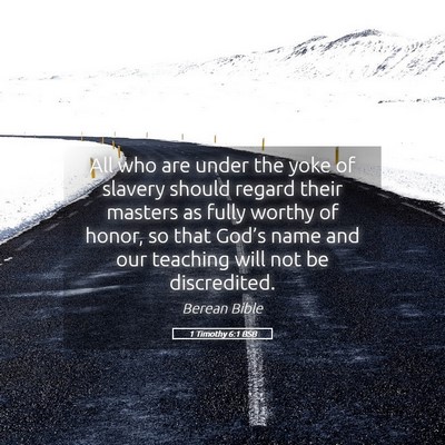 Picture 05 - 1 Timothy 6:1 BSB - All who are under the yoke of slavery should - Bible Verse Picture