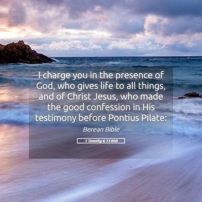 Picture 05 - 1 Timothy 6:13 BSB - I charge you in the presence of God, who gives - Bible Verse Picture