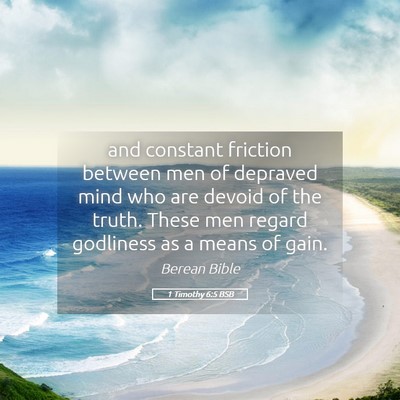 Picture 05 - 1 Timothy 6:5 BSB - and constant friction between men of depraved - Bible Verse Picture