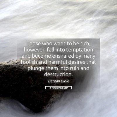 Picture 05 - 1 Timothy 6:9 BSB - Those who want to be rich, however, fall into - Bible Verse Picture