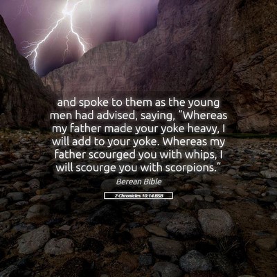 Picture 05 - 2 Chronicles 10:14 BSB - and spoke to them as the young men had advised, - Bible Verse Picture