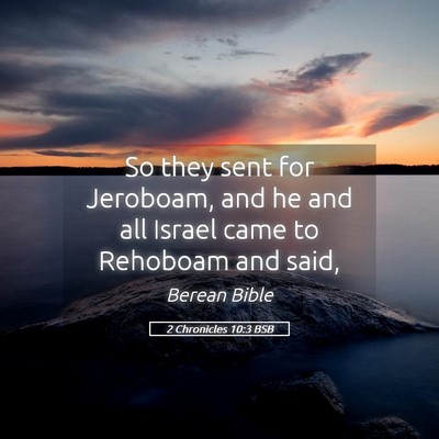 Picture 05 - 2 Chronicles 10:3 BSB - So they sent for Jeroboam, and he and all Israel - Bible Verse Picture