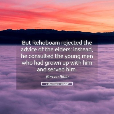 Picture 05 - 2 Chronicles 10:8 BSB - But Rehoboam rejected the advice of the elders; - Bible Verse Picture