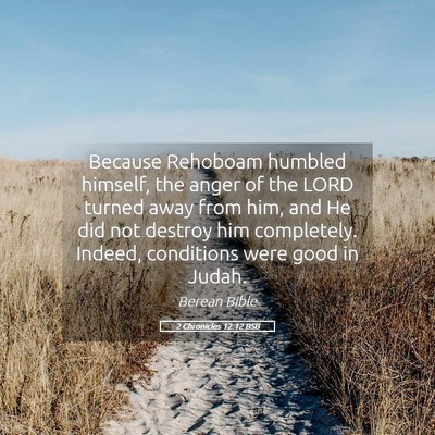Picture 05 - 2 Chronicles 12:12 BSB - Because Rehoboam humbled himself, the anger of - Bible Verse Picture