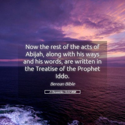 Picture 05 - 2 Chronicles 13:22 BSB - Now the rest of the acts of Abijah, along with - Bible Verse Picture