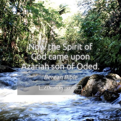 Picture 05 - 2 Chronicles 15:1 BSB - Now the Spirit of God came upon Azariah son of - Bible Verse Picture