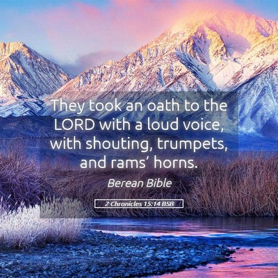 Picture 05 - 2 Chronicles 15:14 BSB - They took an oath to the LORD with a loud voice, - Bible Verse Picture