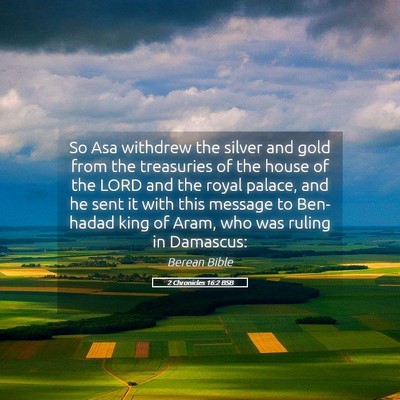 Picture 05 - 2 Chronicles 16:2 BSB - So Asa withdrew the silver and gold from the - Bible Verse Picture