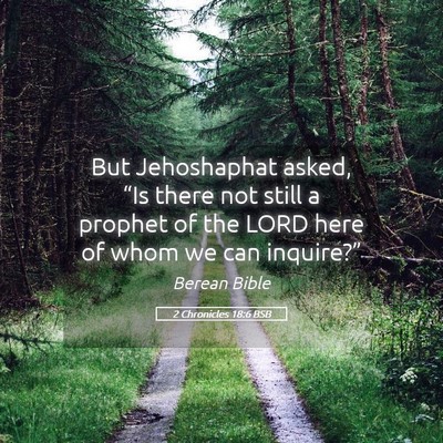 Picture 05 - 2 Chronicles 18:6 BSB - But Jehoshaphat asked, “Is there not still a - Bible Verse Picture