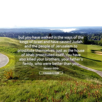 Picture 05 - 2 Chronicles 21:13 BSB - but you have walked in the ways of the kings of - Bible Verse Picture