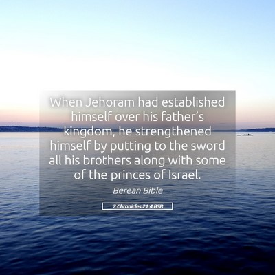 Picture 05 - 2 Chronicles 21:4 BSB - When Jehoram had established himself over his - Bible Verse Picture