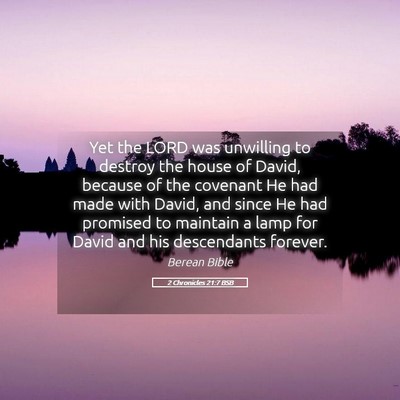Picture 05 - 2 Chronicles 21:7 BSB - Yet the LORD was unwilling to destroy the house - Bible Verse Picture