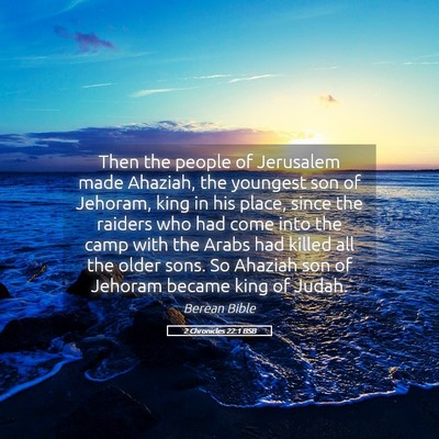 Picture 05 - 2 Chronicles 22:1 BSB - Then the people of Jerusalem made Ahaziah, the - Bible Verse Picture