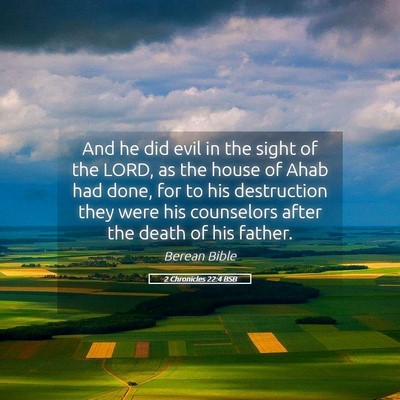Picture 05 - 2 Chronicles 22:4 BSB - And he did evil in the sight of the LORD, as the - Bible Verse Picture