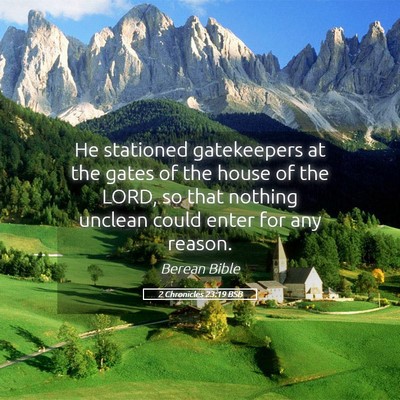 Picture 05 - 2 Chronicles 23:19 BSB - He stationed gatekeepers at the gates of the - Bible Verse Picture