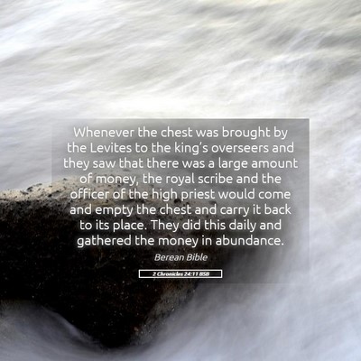 Picture 05 - 2 Chronicles 24:11 BSB - Whenever the chest was brought by the Levites to - Bible Verse Picture