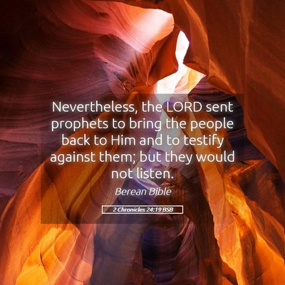 Picture 05 - 2 Chronicles 24:19 BSB - Nevertheless, the LORD sent prophets to bring the - Bible Verse Picture