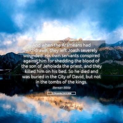 Picture 05 - 2 Chronicles 24:25 BSB - And when the Arameans had withdrawn, they left - Bible Verse Picture
