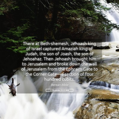 Picture 05 - 2 Chronicles 25:23 BSB - There at Beth-shemesh, Jehoash king of Israel - Bible Verse Picture