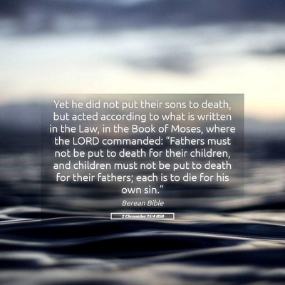 Picture 05 - 2 Chronicles 25:4 BSB - Yet he did not put their sons to death, but acted - Bible Verse Picture
