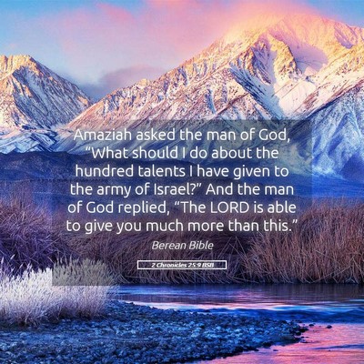 Picture 05 - 2 Chronicles 25:9 BSB - Amaziah asked the man of God, “What should I do - Bible Verse Picture