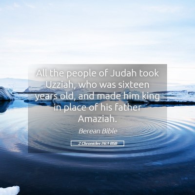 Picture 05 - 2 Chronicles 26:1 BSB - All the people of Judah took Uzziah, who was - Bible Verse Picture