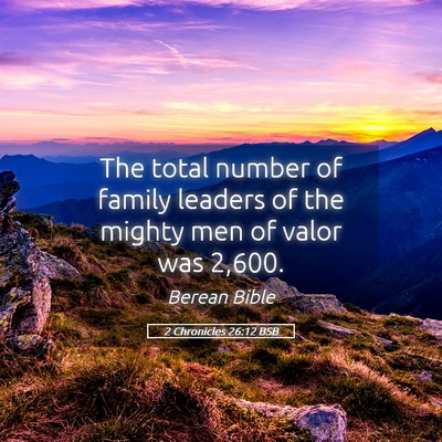 Picture 05 - 2 Chronicles 26:12 BSB - The total number of family leaders of the mighty - Bible Verse Picture