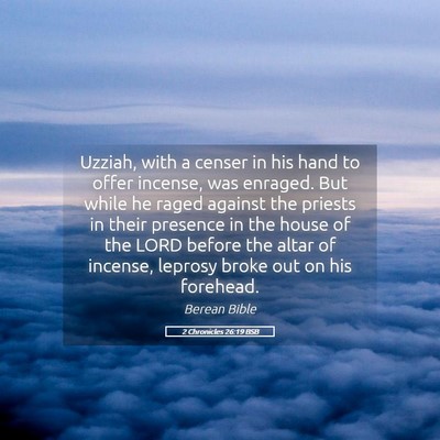 Picture 05 - 2 Chronicles 26:19 BSB - Uzziah, with a censer in his hand to offer - Bible Verse Picture