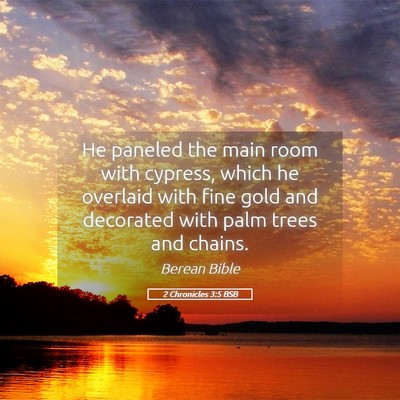 Picture 05 - 2 Chronicles 3:5 BSB - He paneled the main room with cypress, which he - Bible Verse Picture