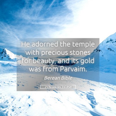 Picture 05 - 2 Chronicles 3:6 BSB - He adorned the temple with precious stones for - Bible Verse Picture