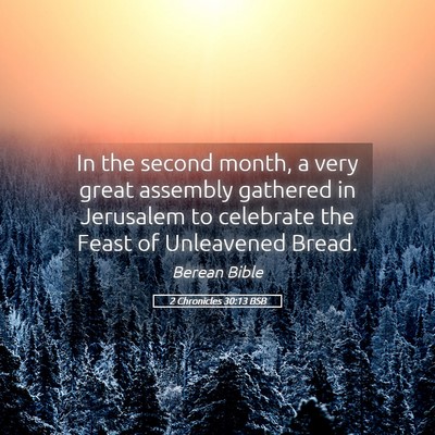 Picture 05 - 2 Chronicles 30:13 BSB - In the second month, a very great assembly - Bible Verse Picture