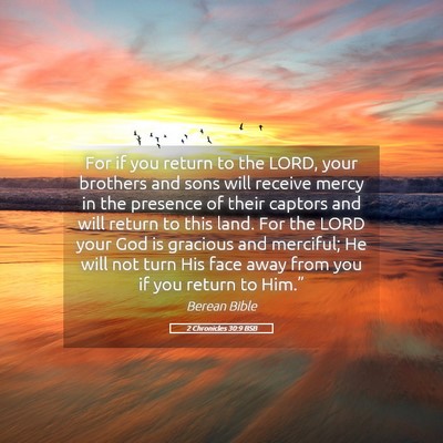 Picture 05 - 2 Chronicles 30:9 BSB - For if you return to the LORD, your brothers and - Bible Verse Picture