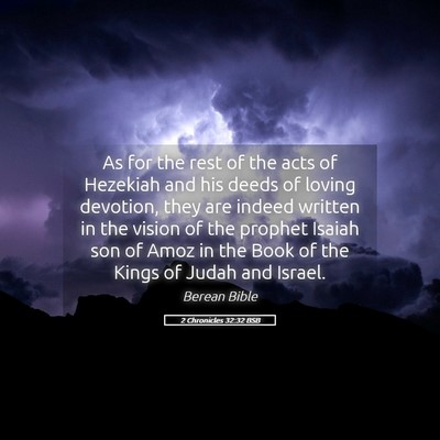 Picture 05 - 2 Chronicles 32:32 BSB - As for the rest of the acts of Hezekiah and his - Bible Verse Picture