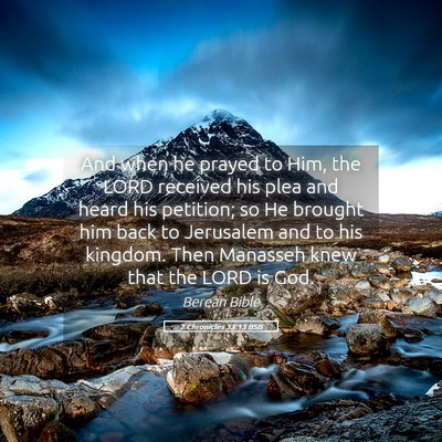 Picture 05 - 2 Chronicles 33:13 BSB - And when he prayed to Him, the LORD received his - Bible Verse Picture