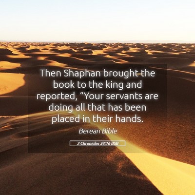 Picture 05 - 2 Chronicles 34:16 BSB - Then Shaphan brought the book to the king and - Bible Verse Picture