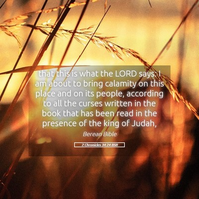 Picture 05 - 2 Chronicles 34:24 BSB - that this is what the LORD says: I am about to - Bible Verse Picture