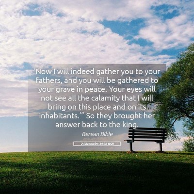 Picture 05 - 2 Chronicles 34:28 BSB - ‘Now I will indeed gather you to your fathers, - Bible Verse Picture
