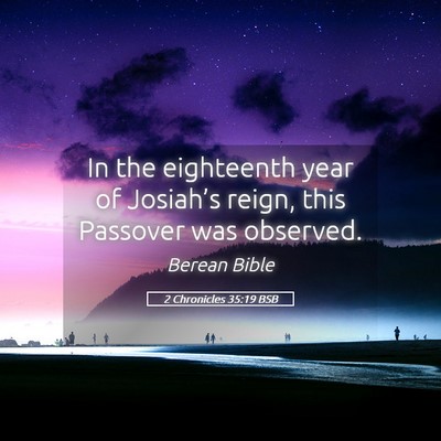 Picture 05 - 2 Chronicles 35:19 BSB - In the eighteenth year of Josiah’s reign, this - Bible Verse Picture
