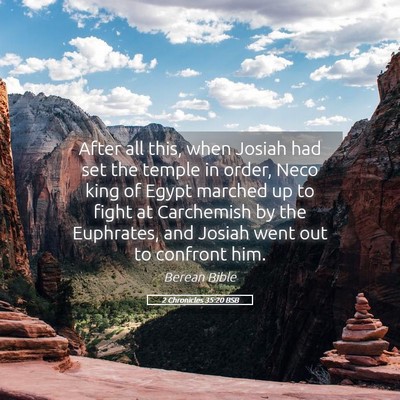 Picture 05 - 2 Chronicles 35:20 BSB - After all this, when Josiah had set the temple in - Bible Verse Picture