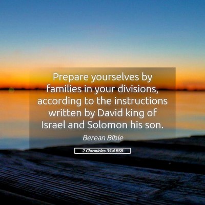 Picture 05 - 2 Chronicles 35:4 BSB - Prepare yourselves by families in your divisions, - Bible Verse Picture