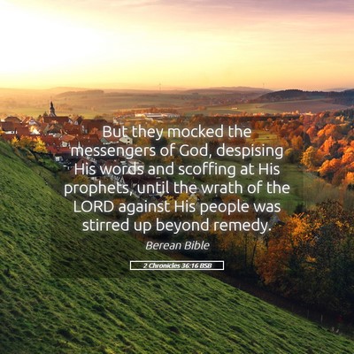 Picture 05 - 2 Chronicles 36:16 BSB - But they mocked the messengers of God, despising - Bible Verse Picture