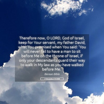 Picture 05 - 2 Chronicles 6:16 BSB - Therefore now, O LORD, God of Israel, keep for - Bible Verse Picture