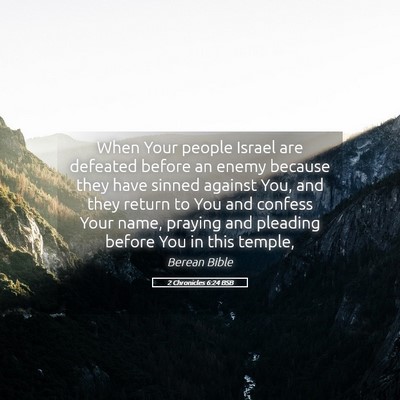 Picture 05 - 2 Chronicles 6:24 BSB - When Your people Israel are defeated before an - Bible Verse Picture