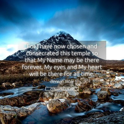 Picture 05 - 2 Chronicles 7:16 BSB - For I have now chosen and consecrated this temple - Bible Verse Picture