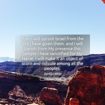 Picture 05 - 2 Chronicles 7:20 BSB - then I will uproot Israel from the soil I have - Bible Verse Picture