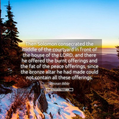 Picture 05 - 2 Chronicles 7:7 BSB - Then Solomon consecrated the middle of the - Bible Verse Picture
