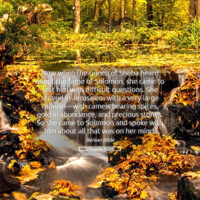 Picture 05 - 2 Chronicles 9:1 BSB - Now when the queen of Sheba heard about the fame - Bible Verse Picture