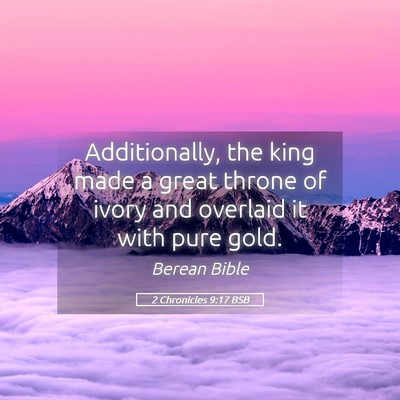Picture 05 - 2 Chronicles 9:17 BSB - Additionally, the king made a great throne of - Bible Verse Picture