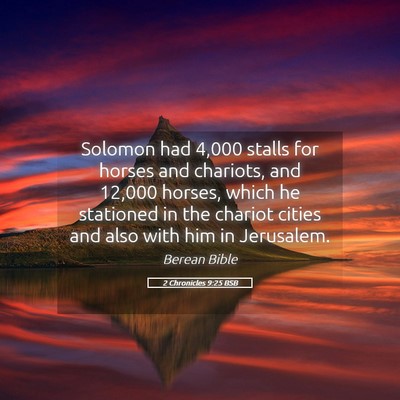 Picture 05 - 2 Chronicles 9:25 BSB - Solomon had 4,000 stalls for horses and chariots, - Bible Verse Picture
