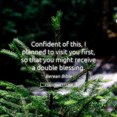Picture 05 - 2 Corinthians 1:15 BSB - Confident of this, I planned to visit you first, - Bible Verse Picture